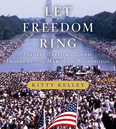 Let Freedom Ring: Stanley Tretick’s Iconic Images of the March on Washington